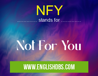 NFY means Not For You NFY