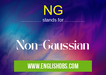 NG means Non-Gaussian NG