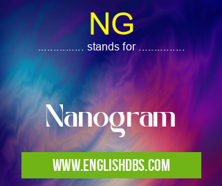NG means Nanogram NG
