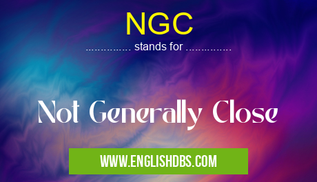 NGC means Not Generally Close NGC