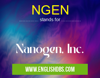 NGEN means Nanogen, Inc. NGEN