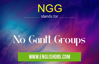 NGG means No Gantt Groups NGG