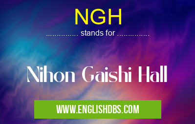 NGH means Nihon Gaishi Hall NGH
