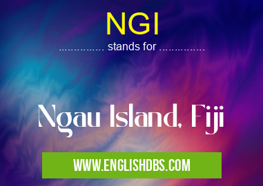 NGI means Ngau Island, Fiji NGI