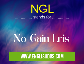 NGL means No Gain Lris NGL
