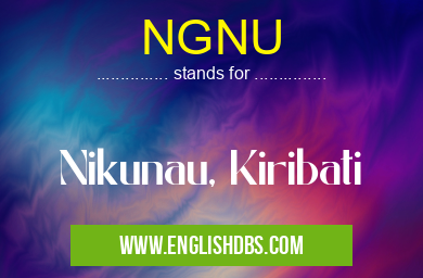 NGNU means Nikunau, Kiribati NGNU
