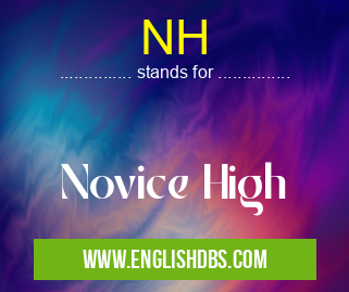 NH means Novice High NH