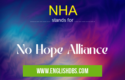 NHA means No Hope Alliance NHA