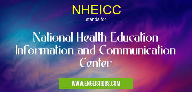 NHEICC means National Health Education Information and Communication Center NHEICC