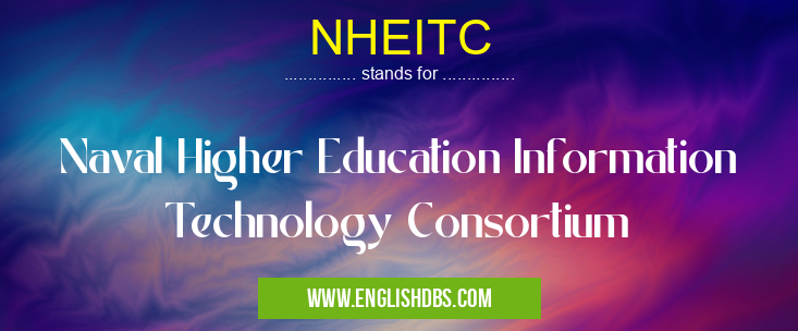 NHEITC means Naval Higher Education Information Technology Consortium NHEITC
