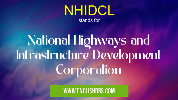 NHIDCL means National Highways and Infrastructure Development Corporation NHIDCL