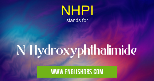 NHPI means N-Hydroxyphthalimide NHPI