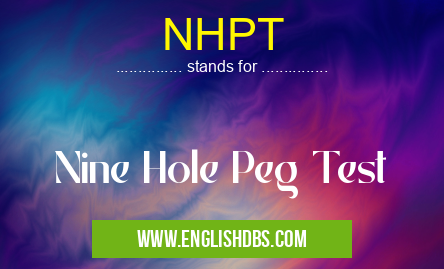 NHPT means Nine Hole Peg Test NHPT