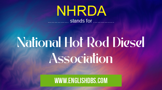 NHRDA means National Hot Rod Diesel Association NHRDA
