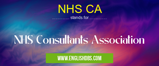 NHS CA means NHS Consultants Association NHS CA