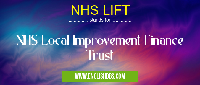 NHS LIFT means NHS Local Improvement Finance Trust NHS LIFT