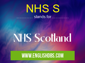 NHS S means NHS Scotland NHS S