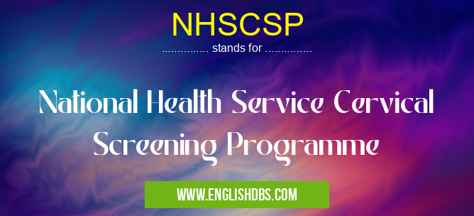 NHSCSP means National Health Service Cervical Screening Programme NHSCSP