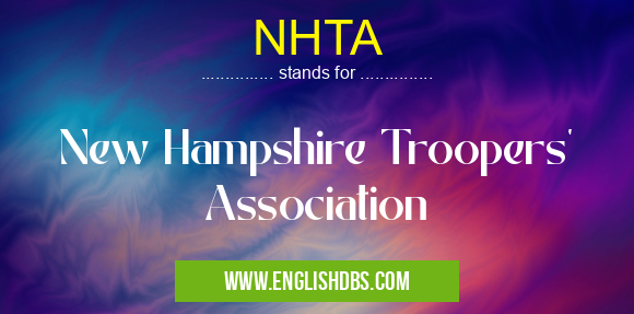 NHTA means New Hampshire Troopers' Association NHTA