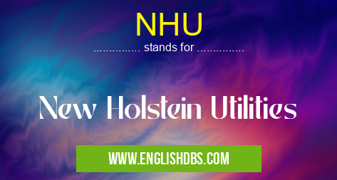 NHU means New Holstein Utilities NHU