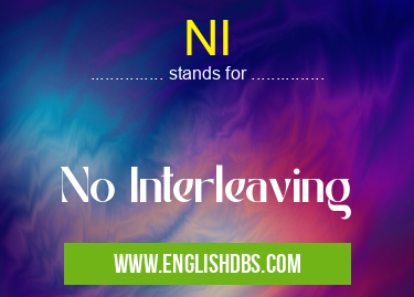 NI means No Interleaving NI