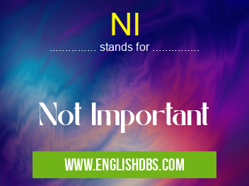 NI means Not Important NI