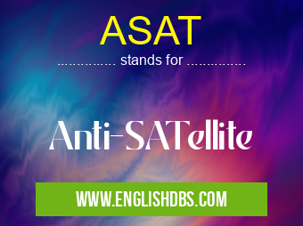 ASAT means Anti-SATellite ASAT