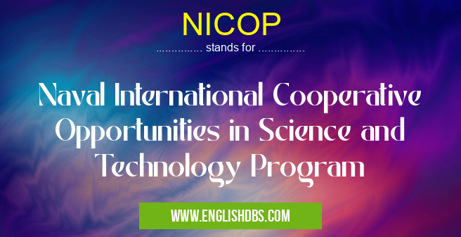 NICOP means Naval International Cooperative Opportunities in Science and Technology Program NICOP