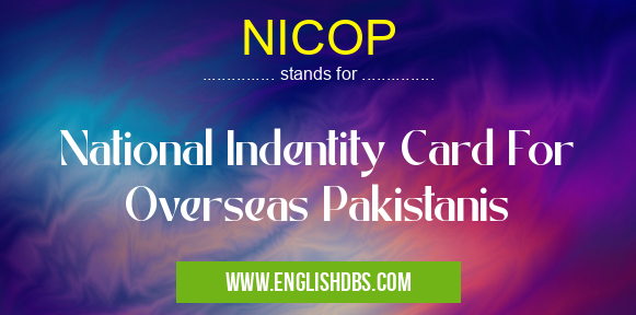 NICOP means National Indentity Card For Overseas Pakistanis NICOP