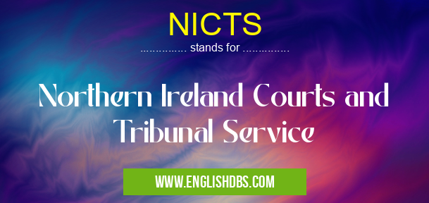NICTS means Northern Ireland Courts and Tribunal Service NICTS