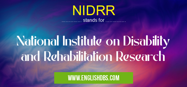 NIDRR means National Institute on Disability and Rehabilitation Research NIDRR