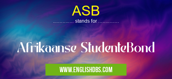 ASB means Afrikaanse StudenteBond ASB