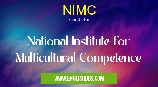 NIMC means National Institute for Multicultural Competence NIMC