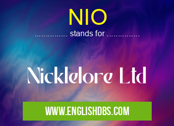 NIO means Nicklelore Ltd NIO