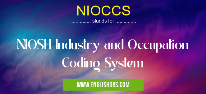 NIOCCS means NIOSH Industry and Occupation Coding System NIOCCS