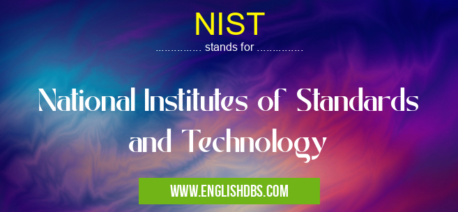 NIST means National Institutes of Standards and Technology NIST