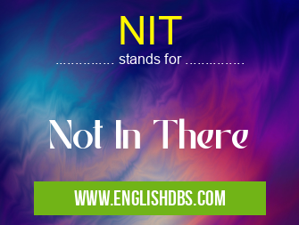 NIT means Not In There NIT