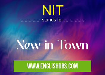 NIT means New in Town NIT