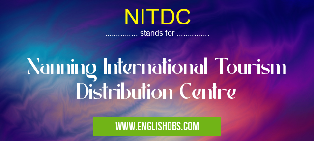NITDC means Nanning International Tourism Distribution Centre NITDC