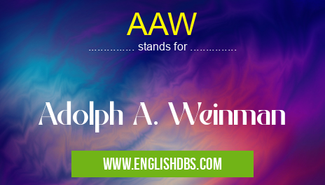 AAW means Adolph A. Weinman AAW