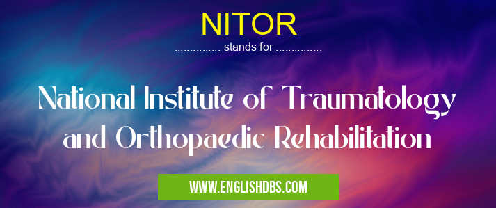 NITOR means National Institute of Traumatology and Orthopaedic Rehabilitation NITOR
