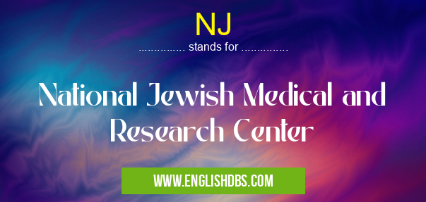 NJ means National Jewish Medical and Research Center NJ