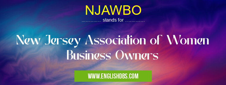 NJAWBO means New Jersey Association of Women Business Owners NJAWBO