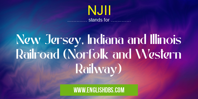 NJII means New Jersey, Indiana and Illinois Railroad (Norfolk and Western Railway) NJII