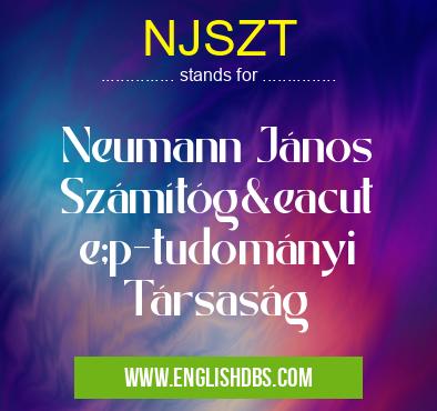 NJSZT means Neumann János Számítógép-tudományi Társaság NJSZT