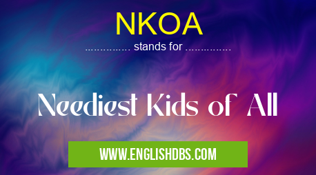 NKOA means Neediest Kids of All NKOA