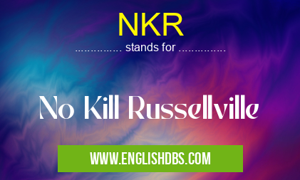NKR means No Kill Russellville NKR