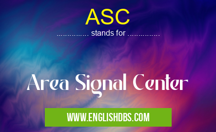 ASC means Area Signal Center ASC