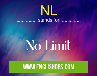 NL means No Limit NL