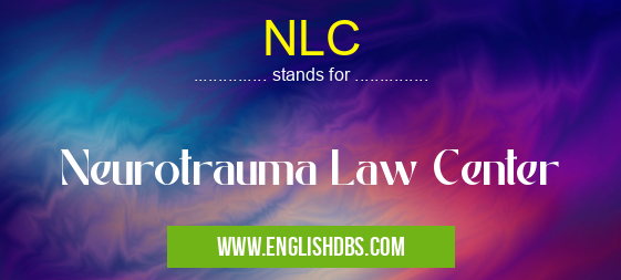 NLC means Neurotrauma Law Center NLC